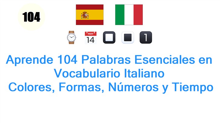 Aprende 104 Palabras Esenciales en Vocabulario Italiano: Colores, Formas, Números y Tiempo